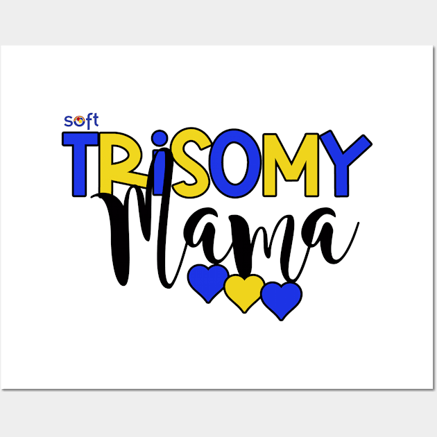 Trisomy 21 Mama Wall Art by SOFT Trisomy Awareness